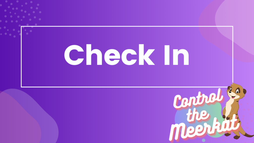 A purple background with the words check in control the meerkat featured in client videos.