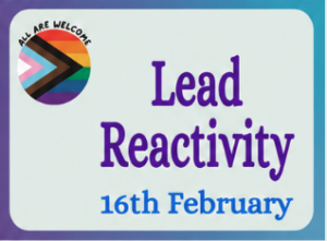 A sign with the Progress Pride flag and the words "All Are Welcome." Large text reads "Lead Reactivity" and below, smaller text says "16 February." The background is light blue with a blue and purple border.