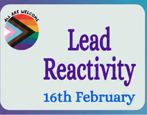 A sign with the Progress Pride flag and the words "All Are Welcome." Large text reads "Lead Reactivity" and below, smaller text says "16 February." The background is light blue with a blue and purple border.