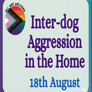 A sign with a Progress Pride flag and the words "ALL ARE WELCOME". Main text reads "Inter-dog Aggression in the Home, 18th August" on a light background with a blue border.