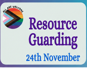 A sign with the text "Resource Guarding 24th November.” In the top left corner, there is a Progress Pride flag circle with the words "All are welcome.” The background is light blue with a purple border.