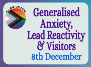 A sign with a rainbow pride circle and text: "ALL ARE WELCOME. Generalised Anxiety, Lead Reactivity & Visitors. 8th December" on a blue and purple background.